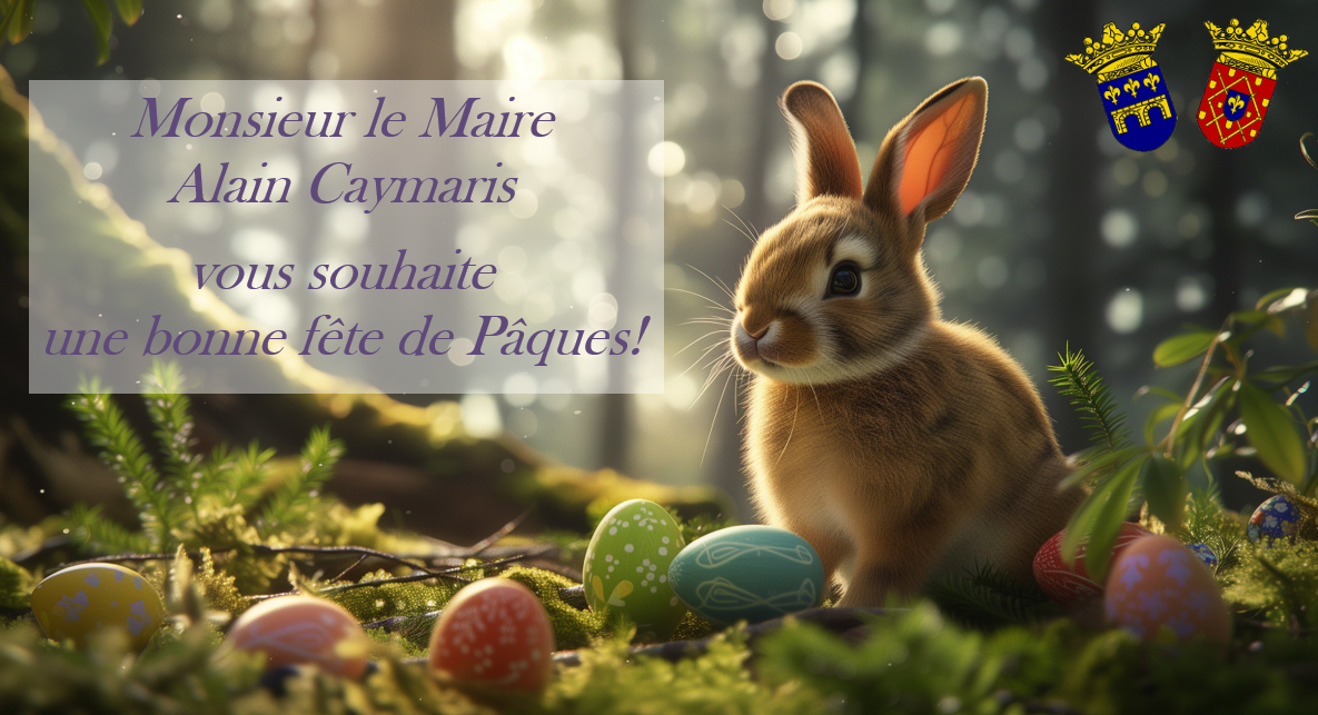 Monsieur le Maire Alain Caymaris vous souhaite une bonne fête de Pâques !
