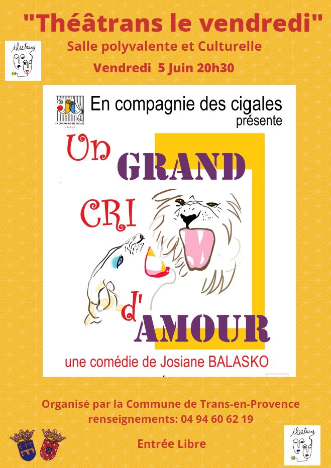 Théâtrans le vendredi. Vendredi 5 juin, 20h30, salle polyvalente. « Un grand cri d’amour », comédie de Josiane Balasko, par En Compagnie des Cigales. Entrée libre.