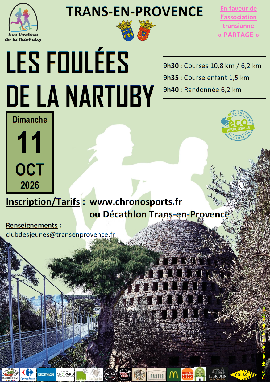 Foulées de la Nartuby. Dimanche 11 octobre 2026. En faveur de l'association Partage. A 9h30 : départ des courses 10,8 km et 6,2 km. A 9h35 : départ de la course enfant 1,5 km. A 9h40 : départ de la randonnée 6,2 km. Inscriptions et tarifs sur www.chronosports.fr ou au Décathlon Trans-en-Provence.
