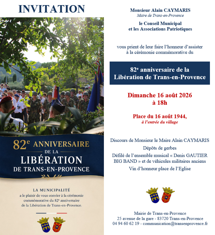 Cérémonie commémorative de la Libération de Trans-en-Provence. Dimanche 16 août à 18h, place du 16 août. Discours, dépôts de gerbe, fanfare Denis Gautier Big Band, véhicules militaires anciens. Vin d'honneur place de l'Eglise.