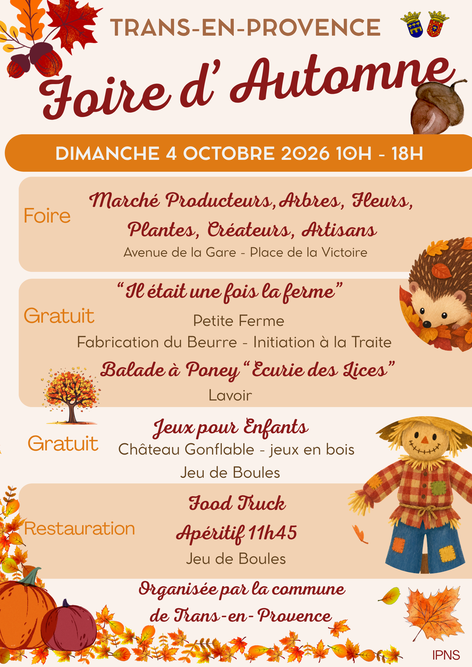 Foire d'automne. Dimanche 4 octobre, de 10h à 18h au coeur du village. Marché de producteurs, arbres, fleurs, plantes, artisans, créateurs. Petite ferme, avec ateliers fabrication du beurre et initiation à la traite. Balades à poney. Jeux pour enfants. Restauration sur place.