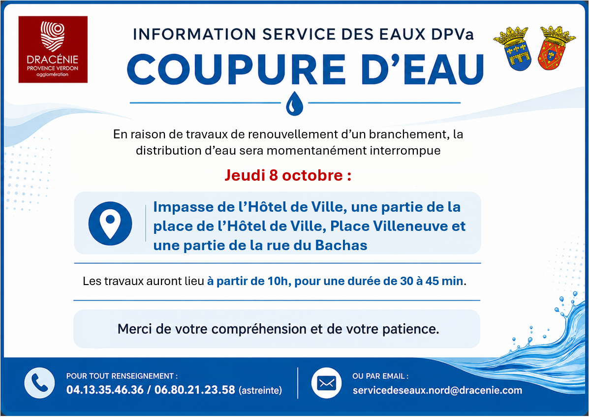 En raison de travaux de renouvellement d'un branchement devant avoir lieu ce matin, la distribution de l'eau va être momentanément interrompue aujourd'hui à partir de 10H00 pour une durée de 30 à 45 minutes. Cette coupure impactera les secteurs suivants : Impasse de l'Hôtel de Ville , une partie de la place de l'Hôtel de Ville, Place Villeneuve et une partie de la rue du Bachas. L'eau sera rétablie sans préavis. Le service des eaux DPVa.