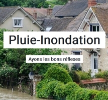 Pluie-Inondation, ayons les bons réflexes