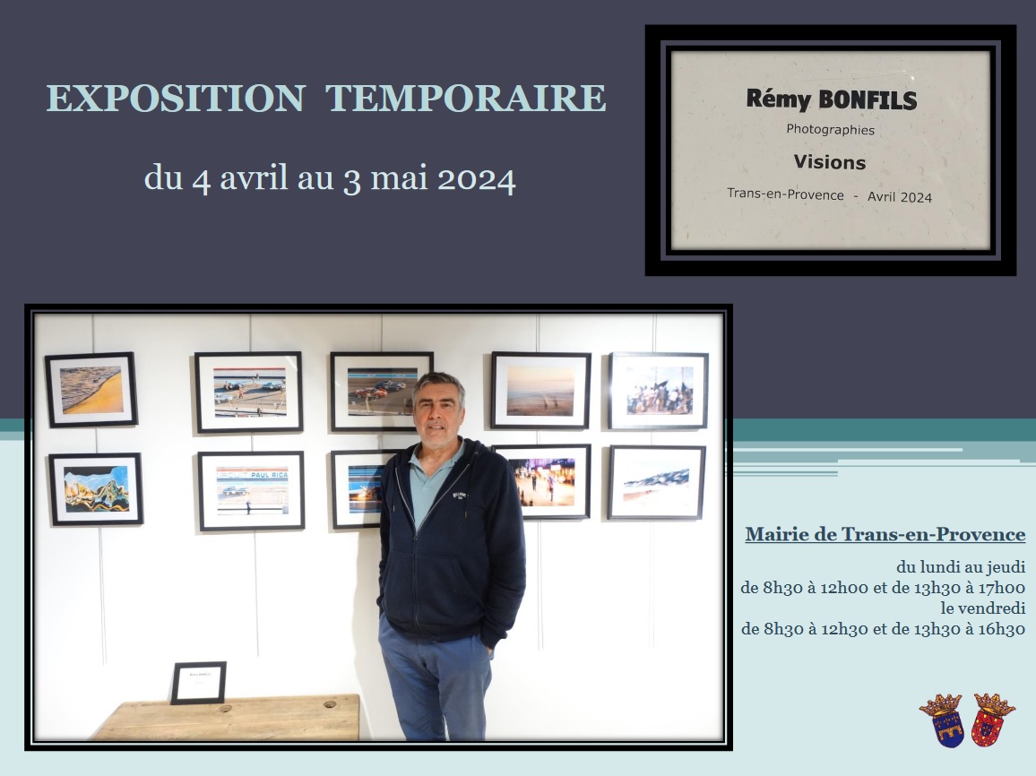 Exposition de photographies de Monsieur Bonfils. "Visions", du 4 avril au 3 mai, à la Mairie, aux horaires d'ouverture.