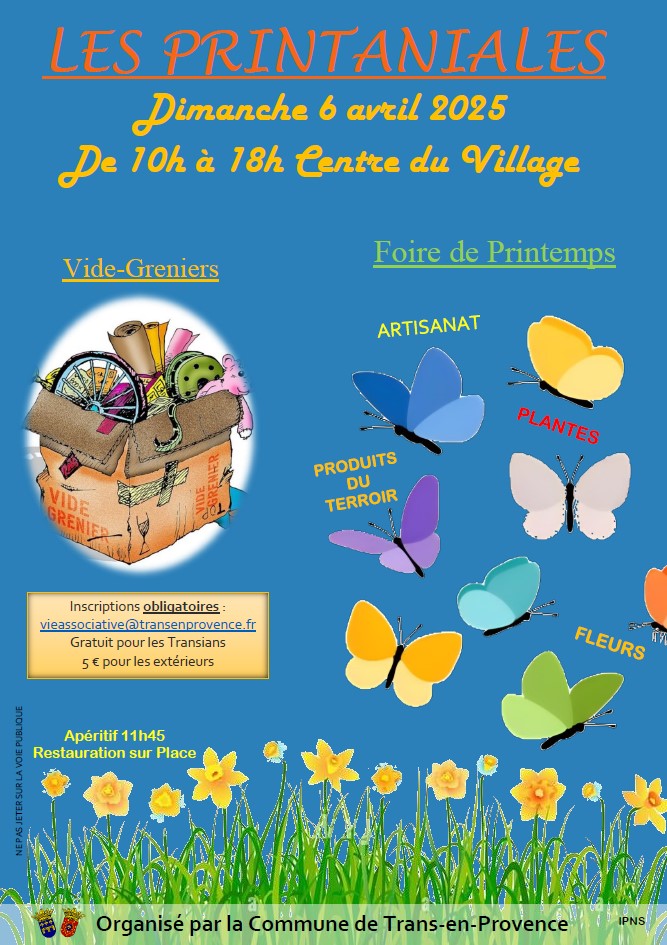 Les Printaniales. Dimanche 6 avril 2025, de 10h à 18h, au centre du village. Foire de printemps et vide-greniers (gratuit pour les Transians, payant - 5€ - pour les extérieurs. Inscription obligatoire à vieassociative@transenprovence.fr)