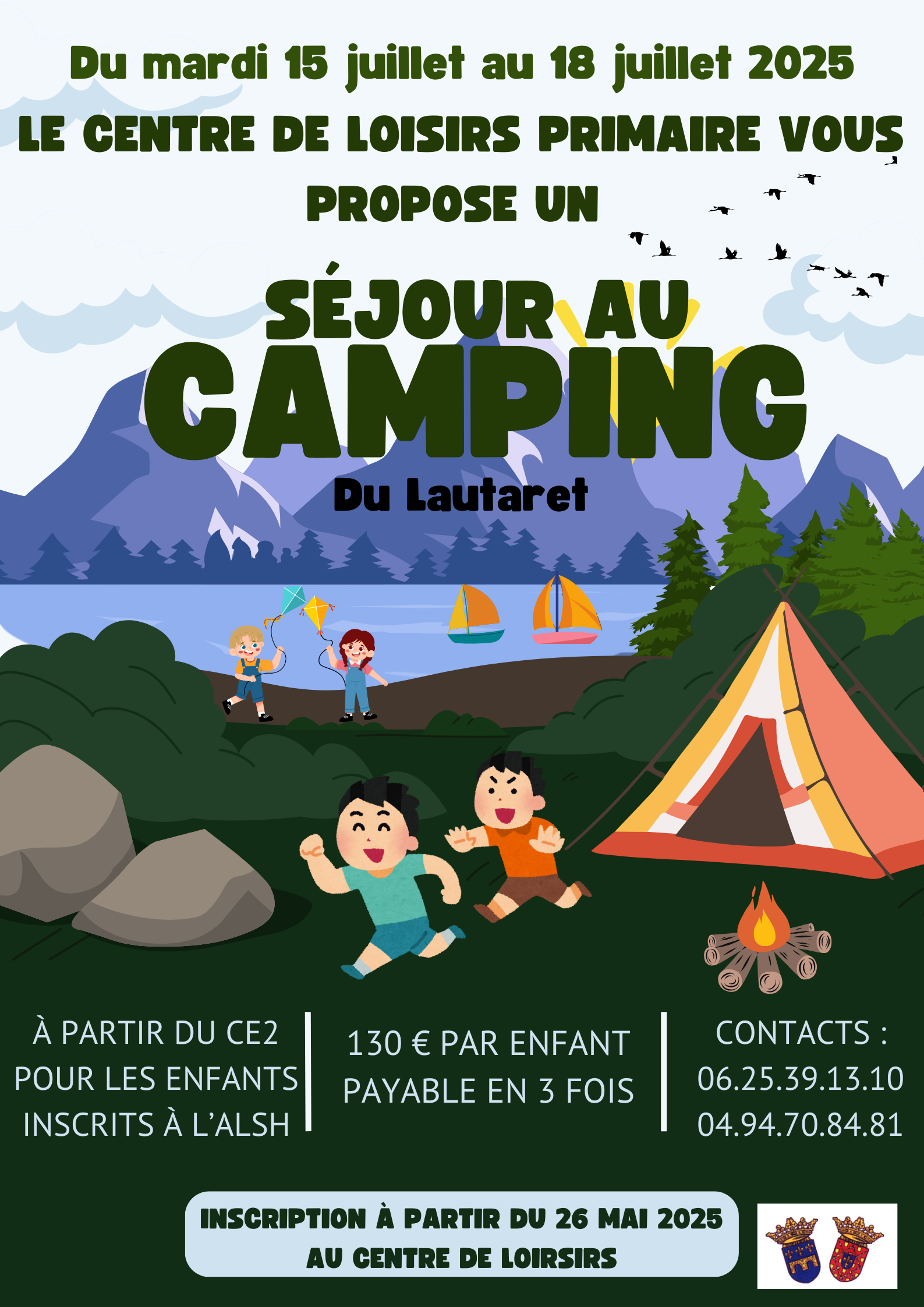 Séjour au camping du Lautaret. Du 15 au 18 juillet. Pour les enfants à partir du CE2, inscrits à l'ACM. Tarif 130€, payable en trois fois. Renseignements au 06 25 39 13 10 ou 04 94 70 84 81.