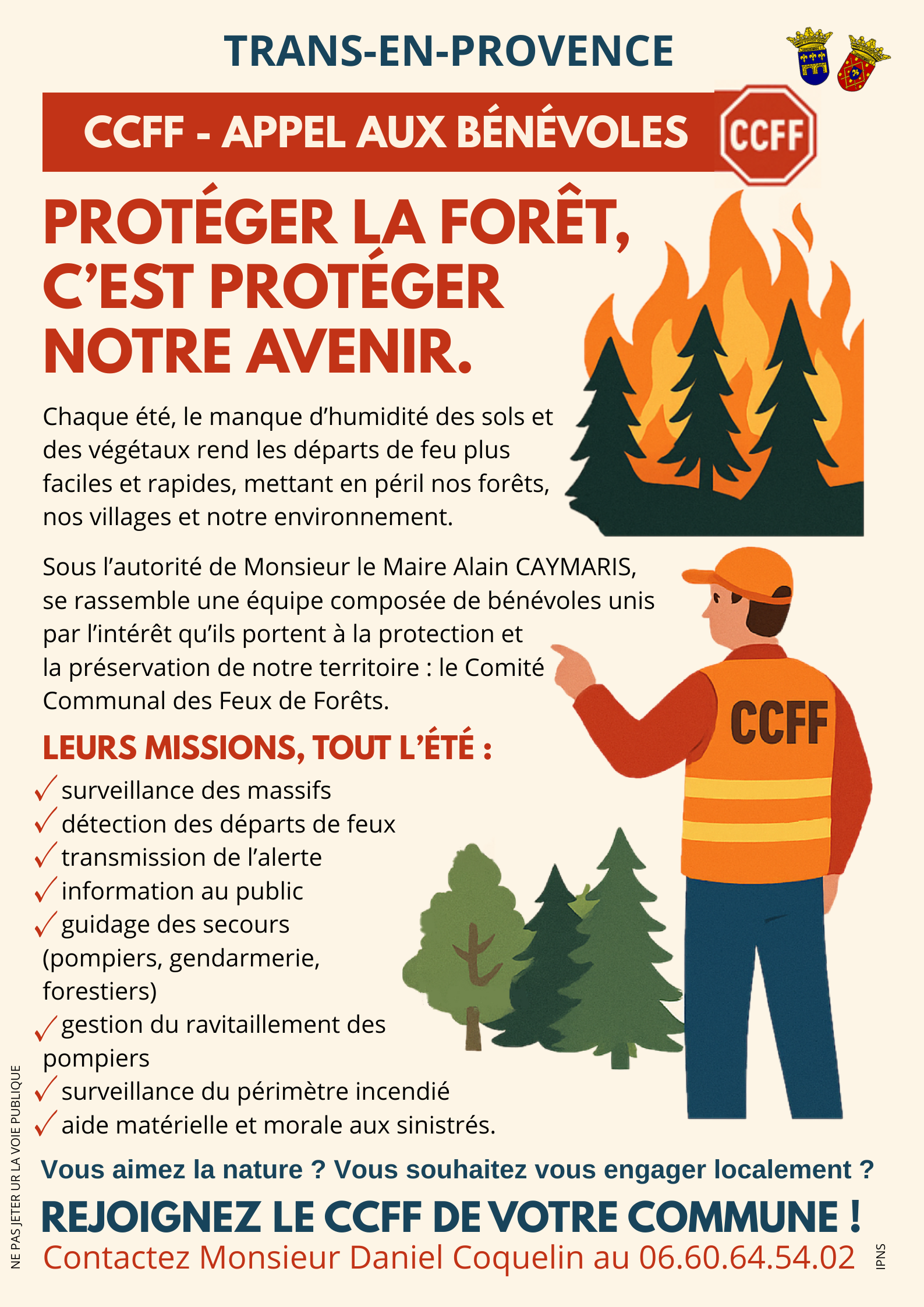 Le CCFF appel aux bénévoles. Protéger la forêt, c'est protéger notre avenir. Rejoignez le CCFF de Trans-en-Provence. Contactez Monsieur Daniel Coquelin au 06.60.64.54.02