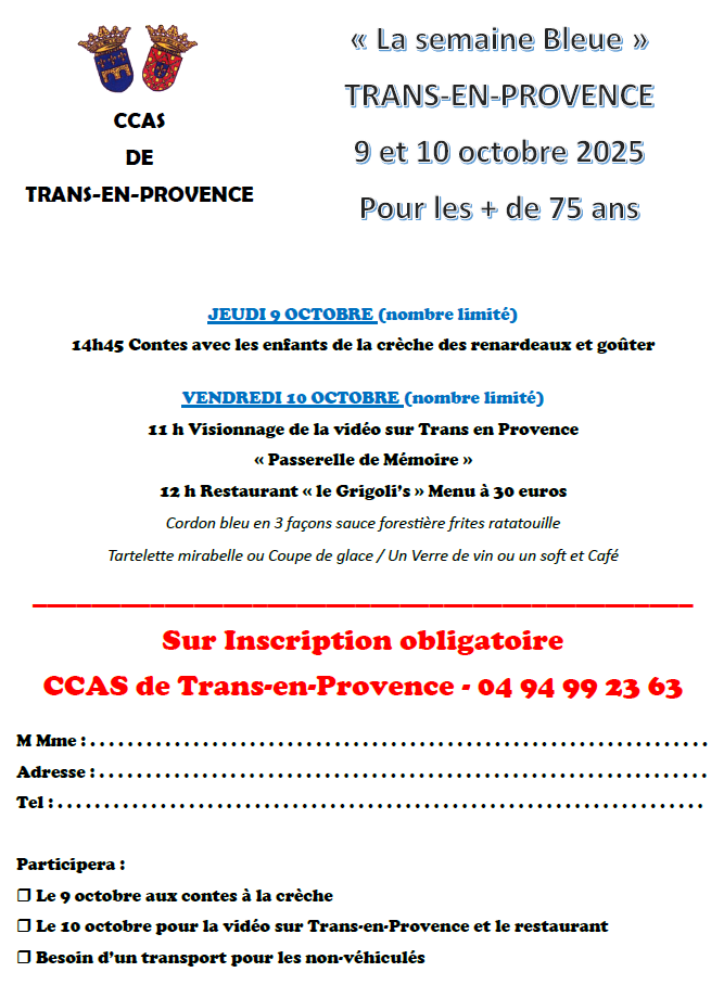 Semaine bleue du CCAS de Trans-en-Provence. 9 octobre (conte à 14h45 avec les enfants de la crèche), et 10 octobre (à 11h visionnage du film passerelle de mémoire et 12h restaurant au Grigioli's). Pour les 75 ans et +, sur inscription au CCAS. Tel : 04.94.99.23.63.