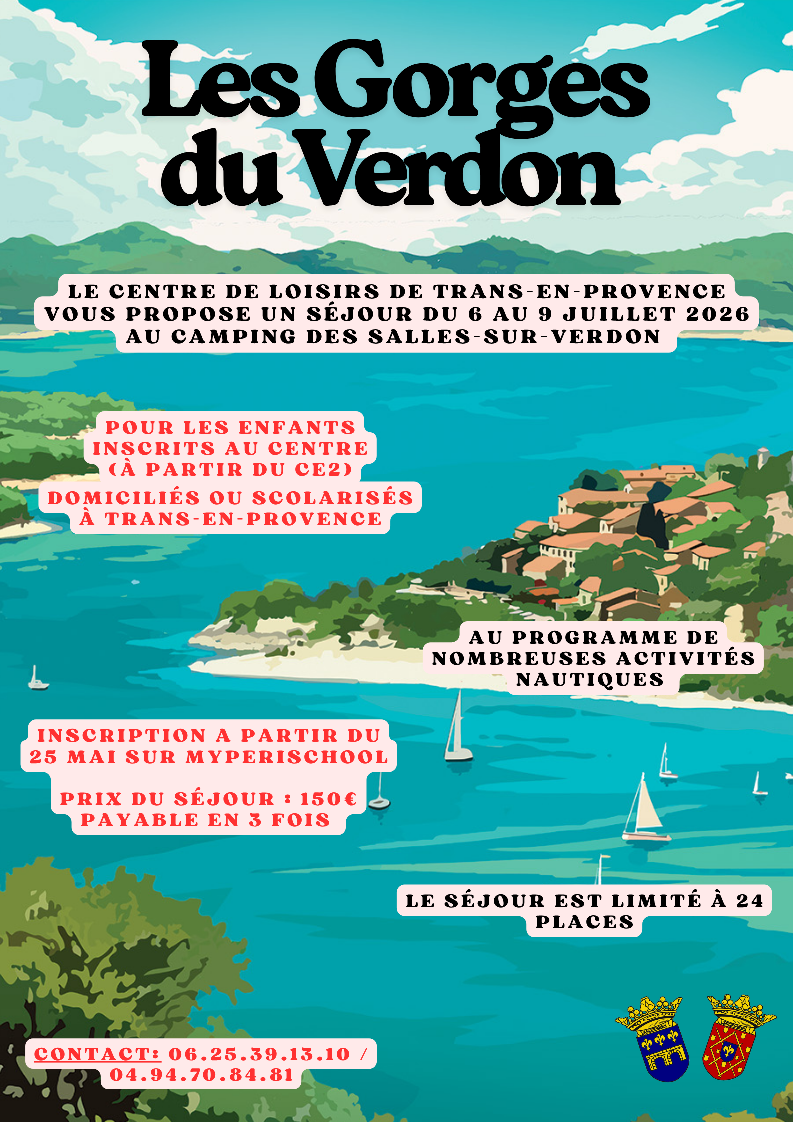 Séjour aux Salles-sur-Verdon du 6 au 9 juillet. Pour 24 enfants (à partir du CE2), inscrits au centre, domiciliés ou scolarisés à Trans-en-Provence. Tarif : 150€. Inscription sur Myperischool.