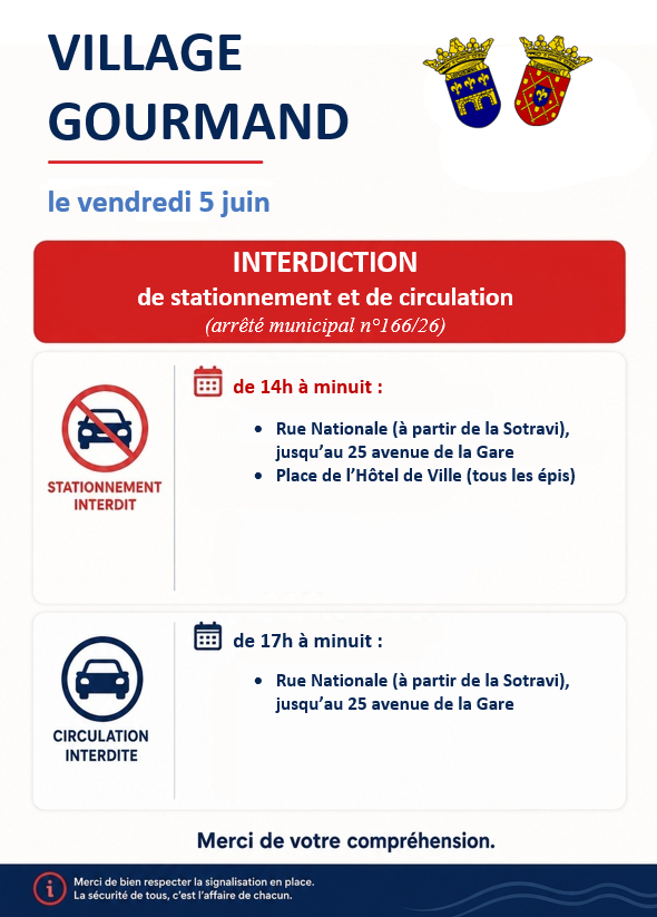 Village gourmand. Vendredi 5 juin. Stationnement interdit de 14h à minuit rue Nationale (à partir de la Sotravi) jusqu'au 25 avenue de la Gare, place de l'Hôtel de Ville (tous les épis). Circulation interdite de 17h à minuit rue Nationale ( à partir de la Sotravi) jusqu'au 25 avenue de la Gare. Merci de votre compréhension.