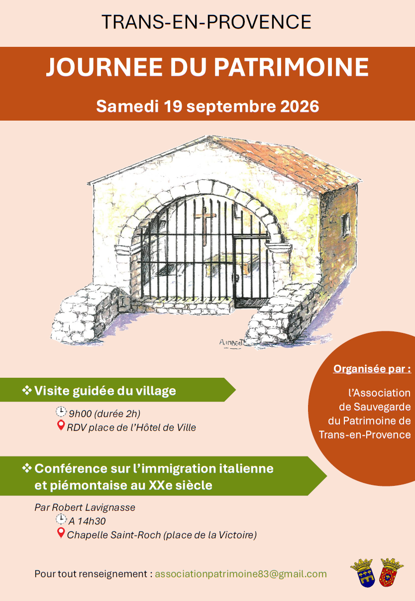 Journée du patrimoine. Samedi 19 septembre : Visite du village à 9h, puis à 14h conférence à la chapelle St Roch sur " L'immigration italienne et piémontaise au XXe siècle ". Organisée par l'association pour la sauvegarde du patrimoine transian. Renseignements : associationpatrimoine83@gmail.com